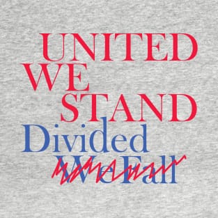 United We Stand Divided We Fall T-Shirt